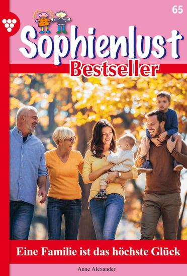 Eine Familie ist das höchste Glück - Sophienlust Bestseller 65 – Familienroman - cover