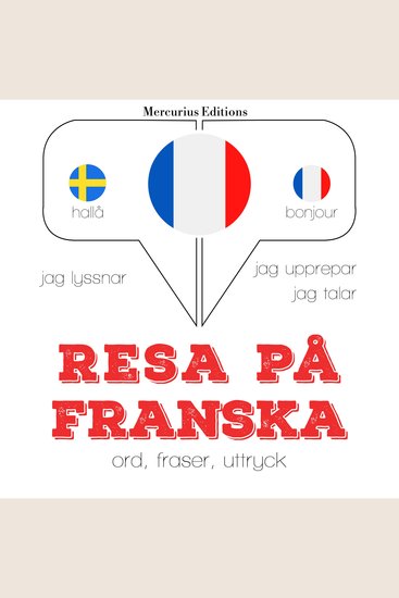 Resa på franska - Jeg lytter jeg gentager jeg taler: sprogmetode - cover