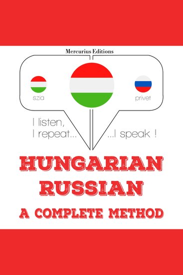 Magyar - orosz: teljes módszer - I listen I repeat I speak : language learning course - cover