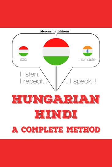 Magyar - hindi: teljes módszer - I listen I repeat I speak : language learning course - cover