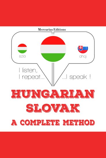 Magyar - szlovák: teljes módszer - I listen I repeat I speak : language learning course - cover