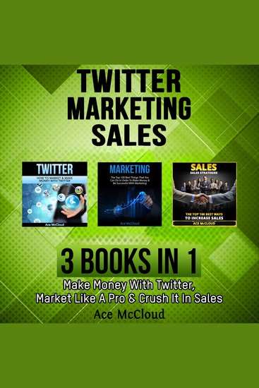 Twitter: Marketing: Sales: 3 Books in 1: Make Money With Twitter Market Like A Pro & Crush It In Sales - cover