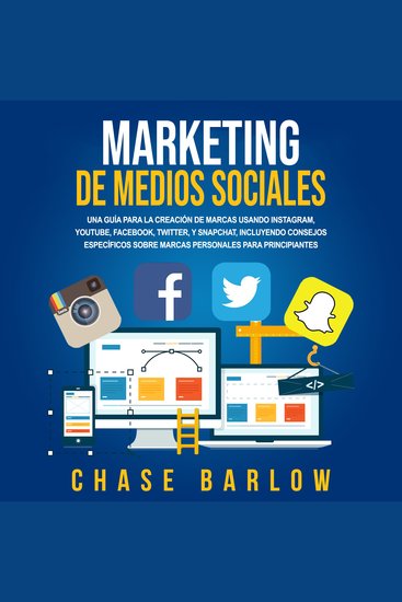 Marketing de medios sociales: Una guía para la creación de marcas usando Instagram YouTube Facebook Twitter y Snapchat incluyendo consejos específicos sobre marcas personales para principiantes - cover