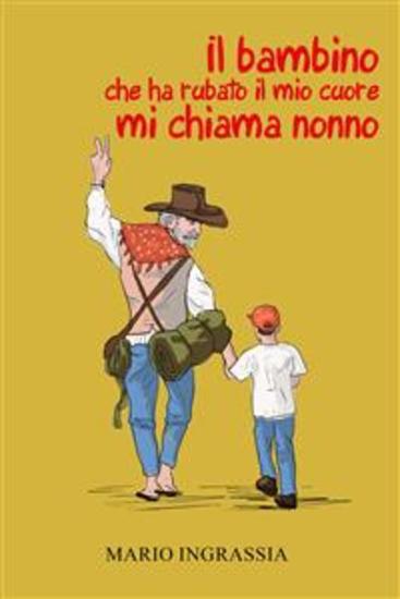 Il bambino che ha rubato il mio cuore mi chiama nonno - cover