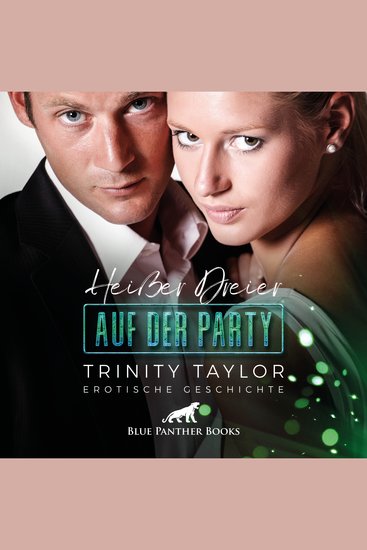 Heißer Dreier auf der Party Erotik Audio Story Erotisches Hörbuch - und ein Ex der noch will - cover