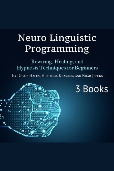Neuro Linguistic Programming - Rewiring Healing and Hypnosis Techniques for Beginners - cover