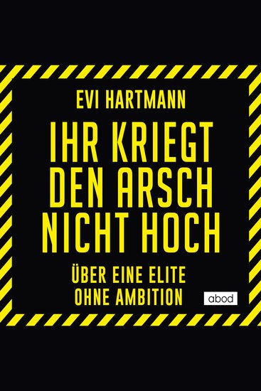 Ihr kriegt den Arsch nicht hoch - Über eine Elite ohne Ambition - cover