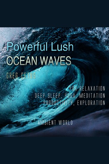 Powerful Lush Ocean Waves - For Relaxation Deep Sleep Yoga Meditation Productivity Exploration - cover