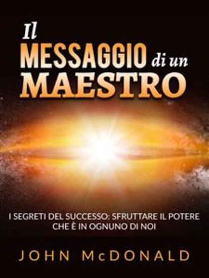 Il Messaggio di un Maestro (Tradotto) - I segreti del successo: sfruttare il potere che è in ognuno di noi - cover