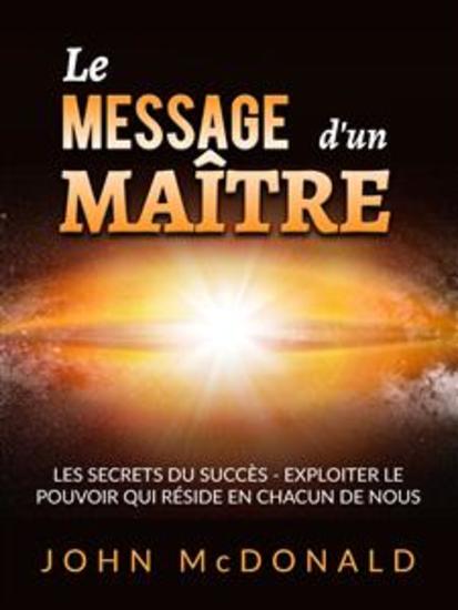 Le Message d'un Maître (Traduit) - Les secrets du succès - exploiter le pouvoir qui réside en chacun de nous - cover