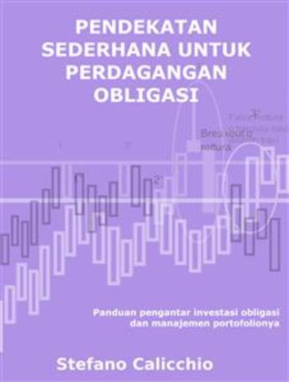 Pendekatan sederhana untuk perdagangan obligasi - Panduan pengantar investasi obligasi dan manajemen portofolionya - cover