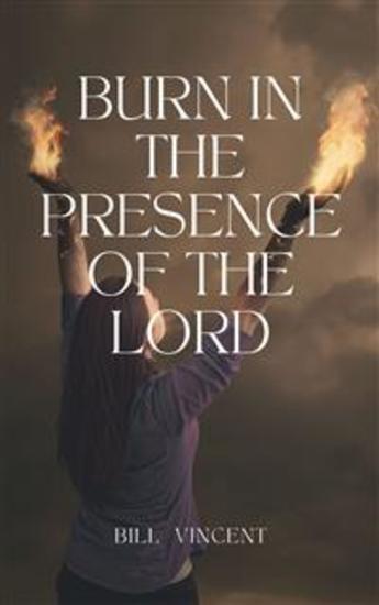 Burn In the Presence of the Lord - cover