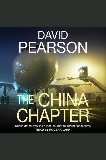 The China Chapter - Dublin Detectives Link a Local Murder to International Crime - cover