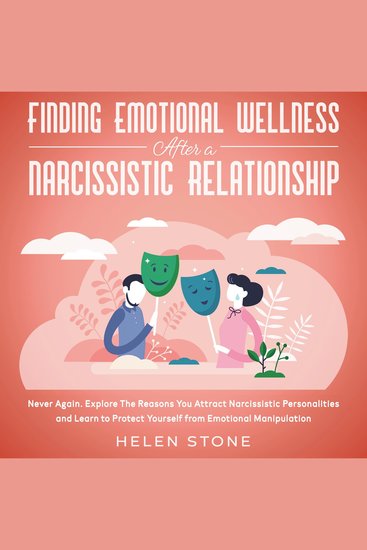 Finding Emotional Wellness After a Narcissistic Relationship Never Again Explore The Reasons You Attract Narcissistic Personalities and Learn to Protect Yourself from Emotional Manipulation - cover