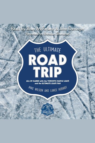 The Ultimate Road Trip - All 89 Games with the Toronto Maple Leafs and the Ultimate Leafs Fan - cover