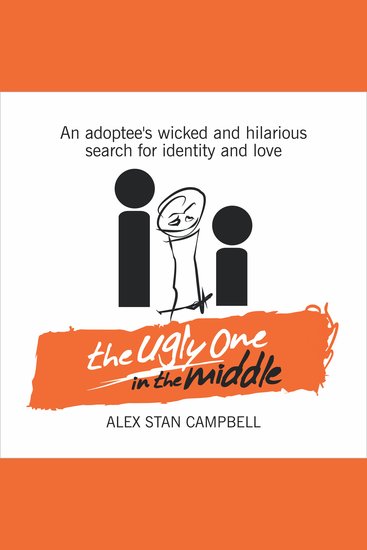 The Ugly One in the Middle - An Adoptee's Wicked and Hilarious Search For Identity and Love - cover