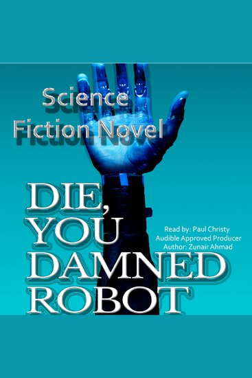 Die You Damned Robot - Science Fiction Novel - cover