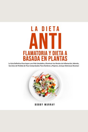 La Dieta Antiflamatoria y Dieta a Basada en Plantas Para Principiantes - cover