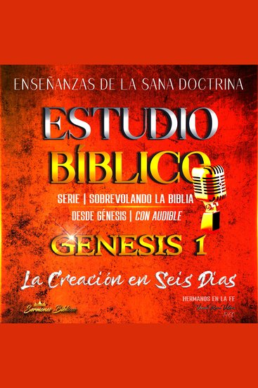 Estudio Bíblico: Génesis 1 La Creación en Seis Días - Sana Doctrina Cristiana: Serie Sobrevolando la Biblia - cover