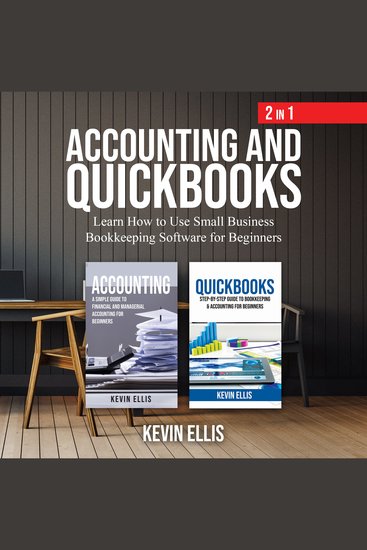 Accounting and QuickBooks – 2 in 1 - Learn How to Use Small Business Bookkeeping Software for Beginners - cover