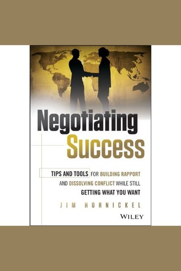 Negotiating Success - Tips and Tools for Building Rapport and Dissolving Conflict While Still Getting What You Want - cover