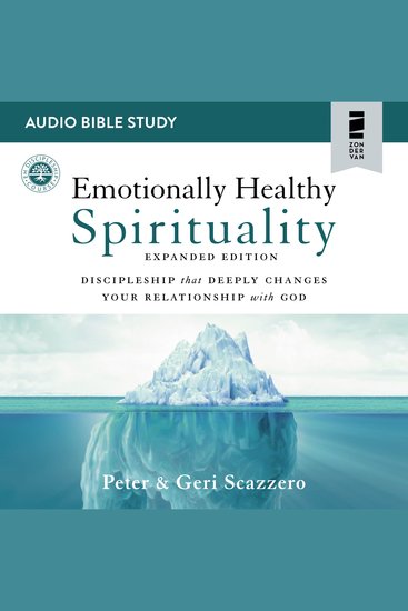 Emotionally Healthy Spirituality Expanded Edition: Audio Bible Studies - Discipleship that Deeply Changes Your Relationship with God - cover