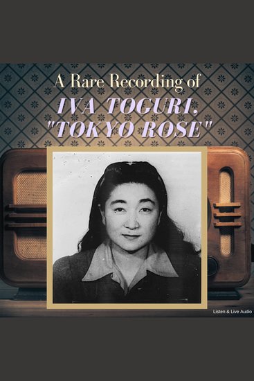 A Rare Recording of Iva Toguri "Tokyo Rose" - cover
