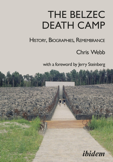 The Belzec Death Camp: History Biographies Remembrance - 2nd revised and updated edition With a Foreword by Jerry Steinberg - cover
