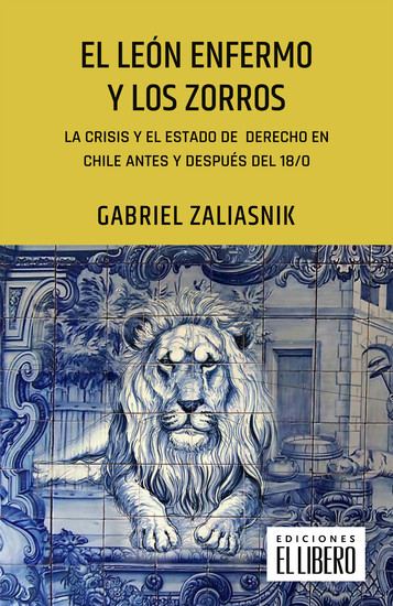El león enfermo y los zorros - La crisis y el Estado de Derecho en Chile antes y después del 18 O - cover
