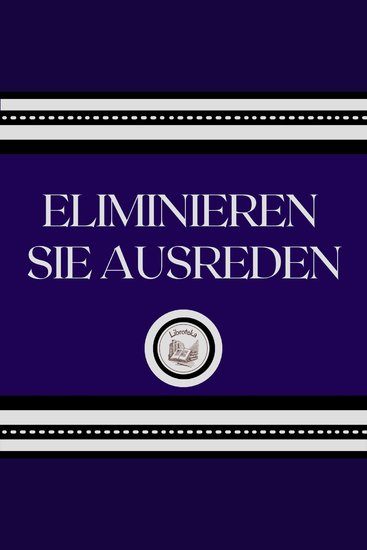Eliminieren Sie Ausreden - cover