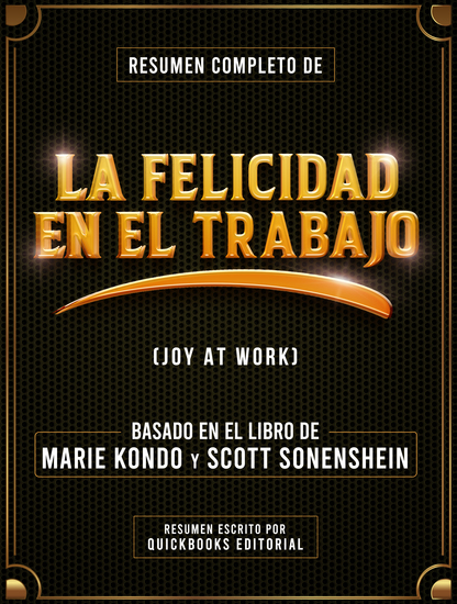 Resumen Completo De La Felicidad En El Trabajo - Basado En El Libro De Marie Kondo Y Scott Sonenshein - cover