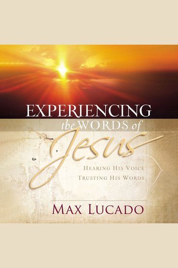 Experiencing the Words of Jesus - Trusting His Voice Hearing His Heart - cover