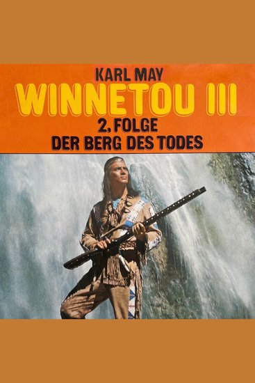 Karl May Winnetou III Folge 2: Der Berg des Todes - cover