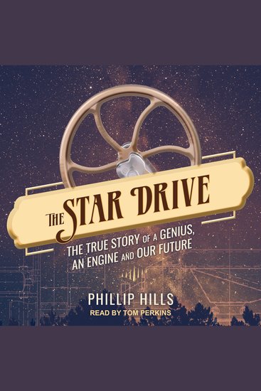 The Star Drive - The True Story of a Genius an Engine and Our Future - cover