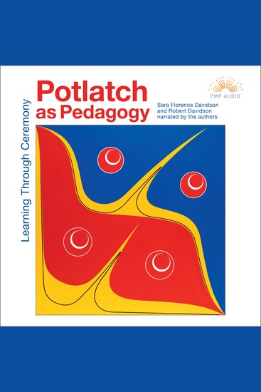 Potlatch as Pedagogy - Learning Through Ceremony - cover