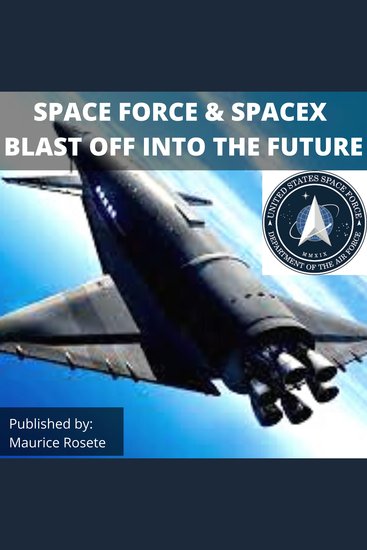 SPACE FORCE & SPACEX BLAST OFF INTO THE FUTURE - Welcome to our top stories of the day and everything that involves "Elon Musk'' - cover