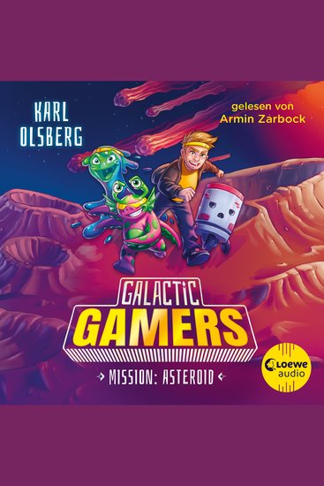 Galactic Gamers (Band 2) - Mission: Asteroid - Spannendes Abenteuer für Kinder in dem Computerspiele auf die Realität treffen - cover