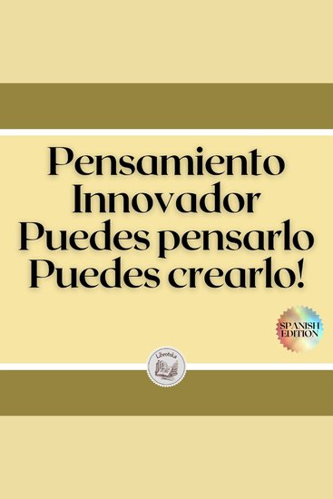 Pensamiento Innovador: Puedes pensarlo Puedes crearlo! - cover