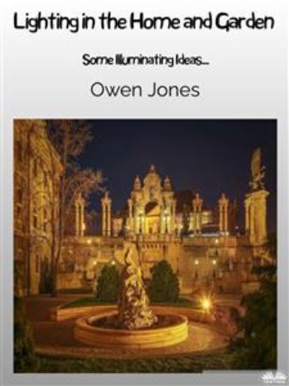 Lighting In The Home And Garden - Illuminating Ideas For The Home And Garden - cover