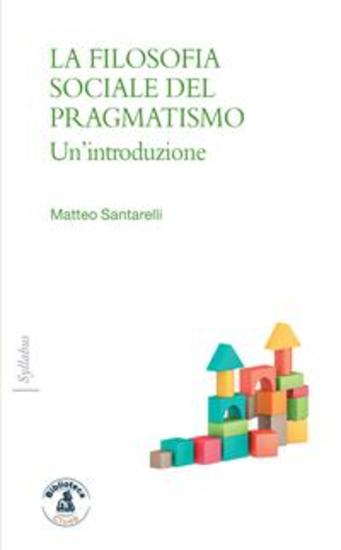 La filosofia sociale del pragmatismo - Un’introduzione - cover