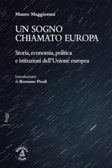 Un sogno chiamato Europa - Storia economia politica e istituzioni dell’Unione europea - cover