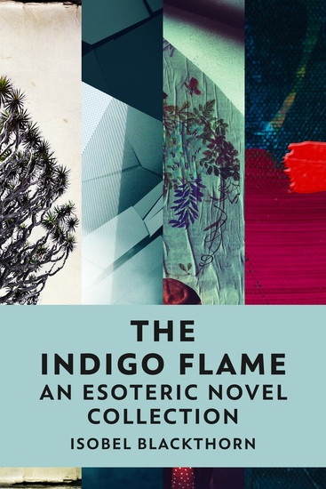 The Indigo Flame - An Esoteric Novel Collection - cover