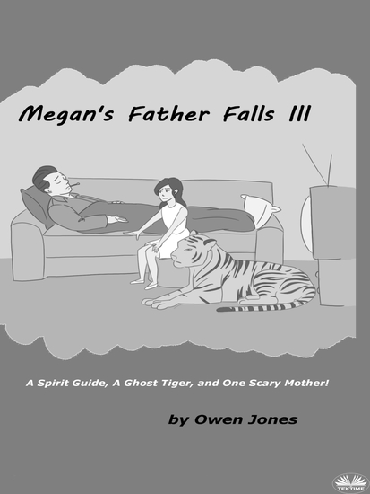 Megan's Father Falls Ill - A Spirit Guide A Ghost Tiger And One Scary Mother! - cover