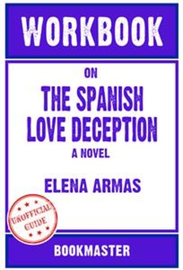 Workbook on The Spanish Love Deception: A Novel by Elena Armas | Discussions Made Easy - cover