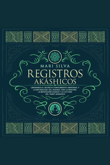 Registros akáshicos: Liberando el secreto conocimiento universal y la naturaleza del akasha con la oración la meditación guiada y la lectura del tarot akáshico - cover