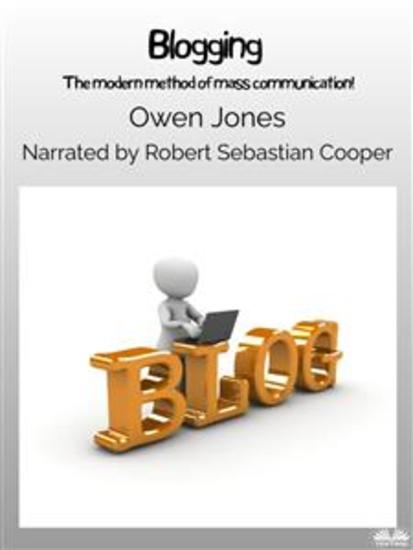 Blogging - The Modern Method Of Mass Communication! - cover