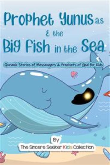 Prophet Yunus & the Big Fish in the Sea - Quranic Stories of Messengers & Prophets of God - cover