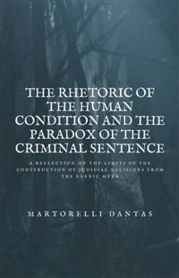 The Rhetoric Of The Human Condition And The Paradox Of The Criminal Sentence - A Reflection On The Limits Of The Construction Of Judicial Decisions From The Edenic Myth - cover
