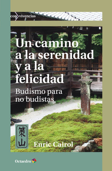 Un camino a la serenidad y a la felicidad - Budismo para no budistas - cover