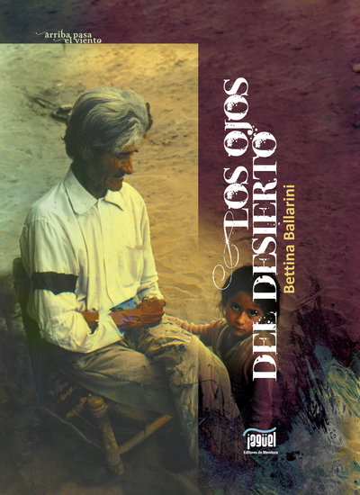 Los ojos del desierto - Recreación sobre tradiciones populares mendocinas - cover